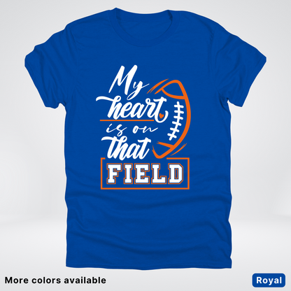 My Heart Is On That Field – Orange Design – T-Shirt