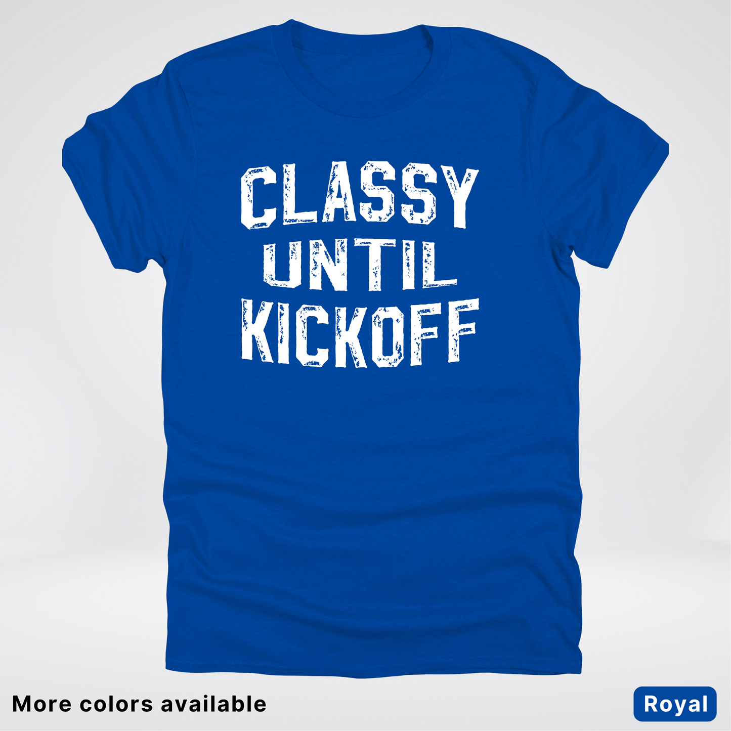 Classy Until Kickoff – White Design - Football - T-Shirt