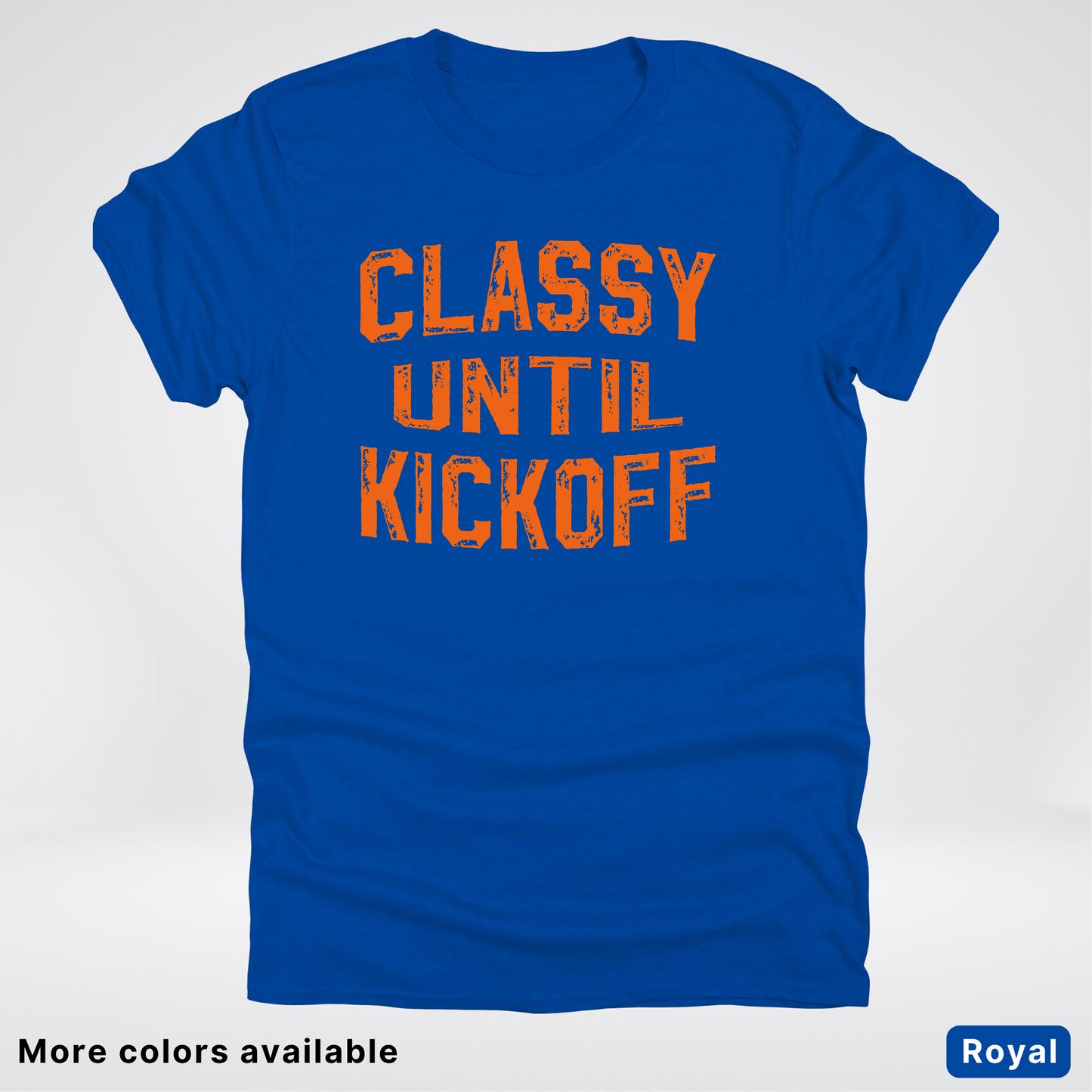 Classy Until Kickoff – Orange Design - Football - T-Shirt