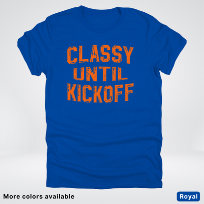 Classy Until Kickoff – Orange Design - Football - T-Shirt
