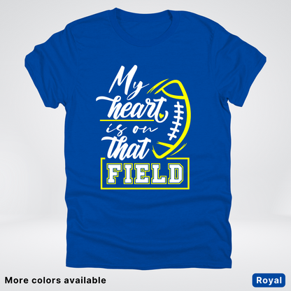 My Heart Is On That Field – Yellow Design – T-Shirt