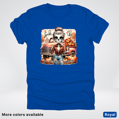 Take Me To The Pumpkin Patch Skeleton -T-Shirt