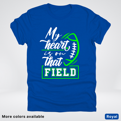 My Heart Is On That Field – Green Design  – T-Shirts