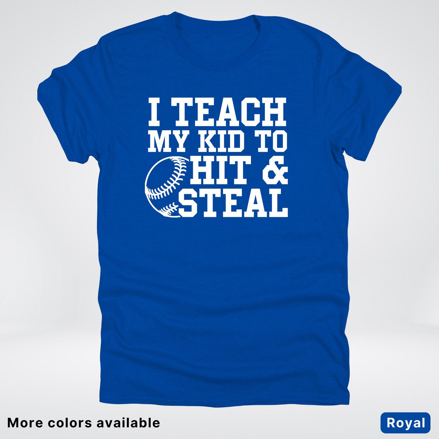 I Teach My Kids To Hit & Steal - White Design - T-Shirt
