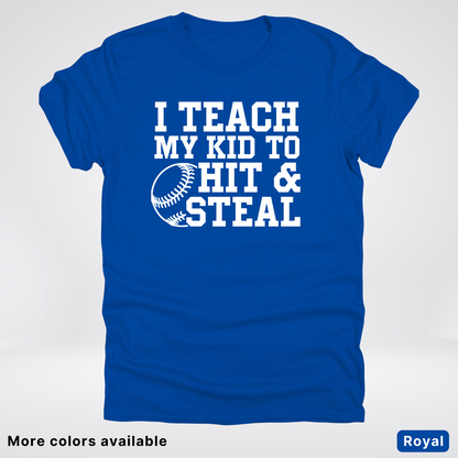 I Teach My Kids To Hit & Steal - White Design - T-Shirt