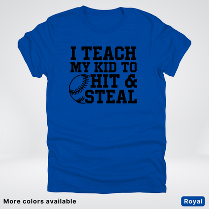 I Teach My Kids To Hit & Steal - Black Design - T-Shirt