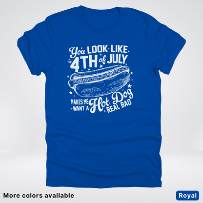 You Look Like The 4th Of July T-Shirt