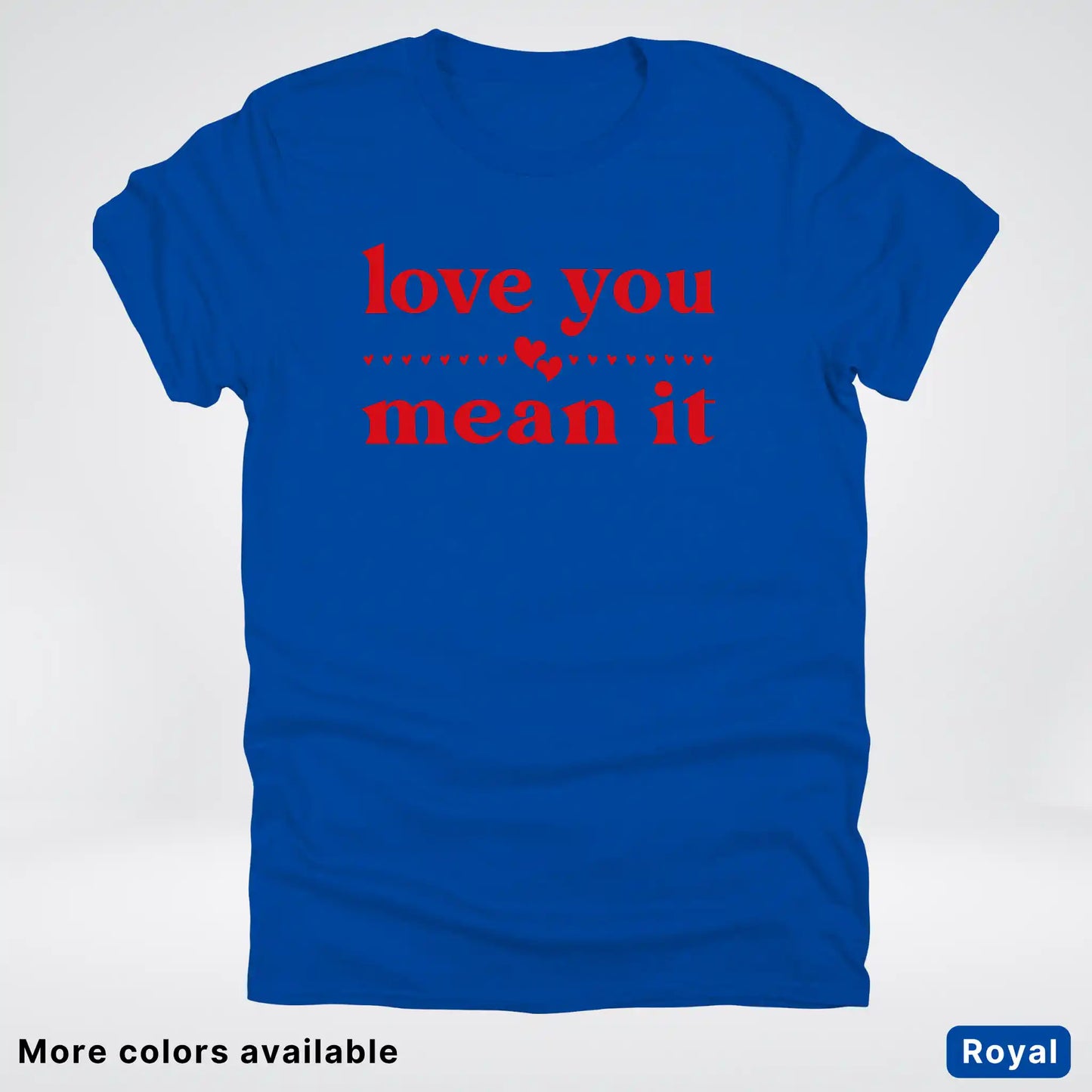 Love You Mean It – Red Design - T-Shirt