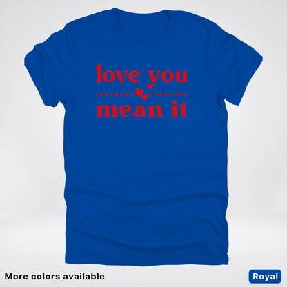 Love You Mean It – Red Design - T-Shirt