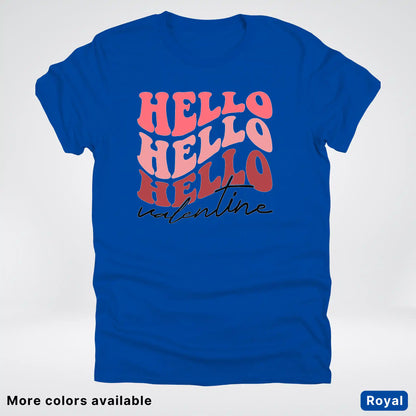 Hello Hello Hello Valentine - T-Shirt
