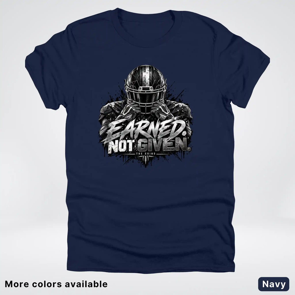 Earned Not Given – The Grind Football T-Shirt