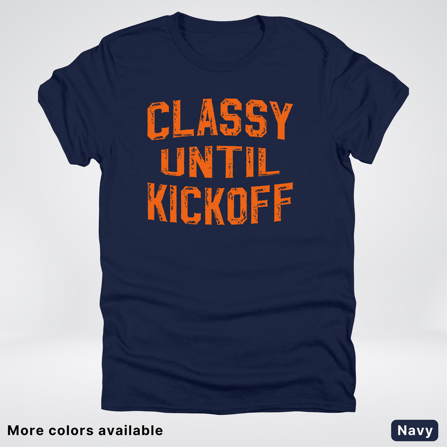 Classy Until Kickoff – Orange Design - Football - T-Shirt