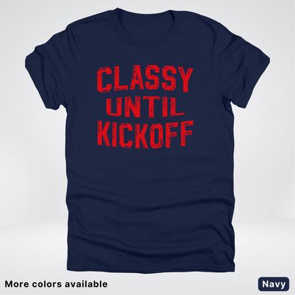 Classy Until Kickoff – Red Design - Football - T-Shirt