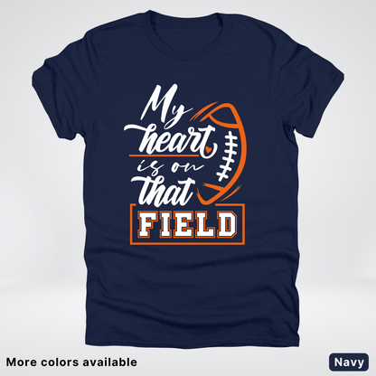 My Heart Is On That Field – Orange Design – T-Shirt