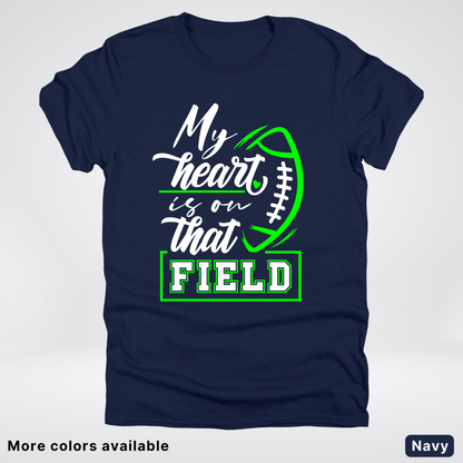 My Heart Is On That Field – Green Design  – T-Shirts