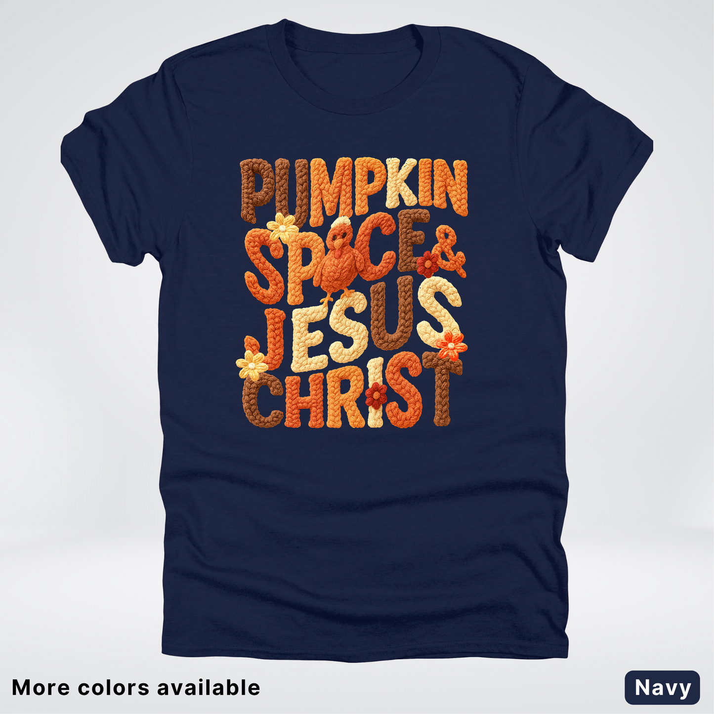Pumpkin Spice & Jesus Christ Turkey & Flowers Crochet - T-Shirts