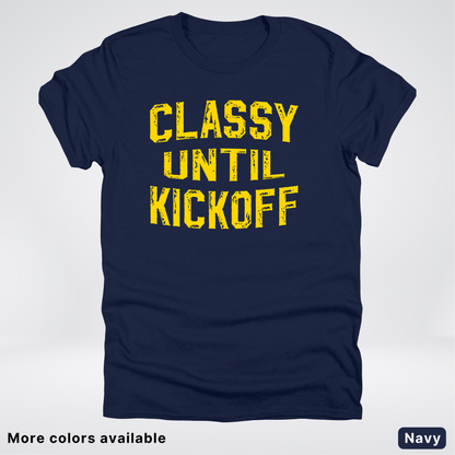 Classy Until Kickoff – Gold Design - Football - T-Shirt