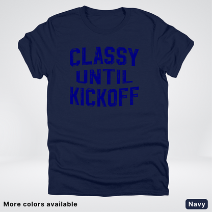 Classy Until Kickoff – Navy Design - Football - T-Shirt