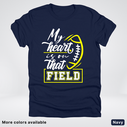 My Heart Is On That Field – Yellow Design – T-Shirt