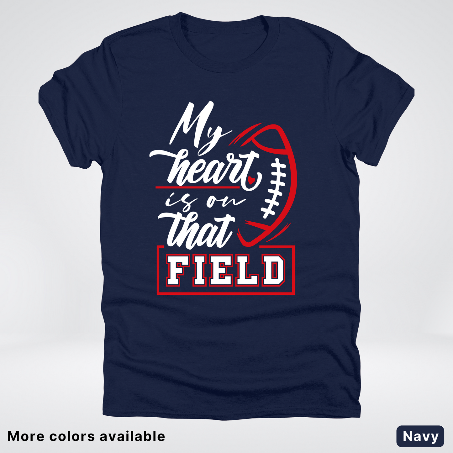 My Heart Is On That Field – Red Design – T-Shirt