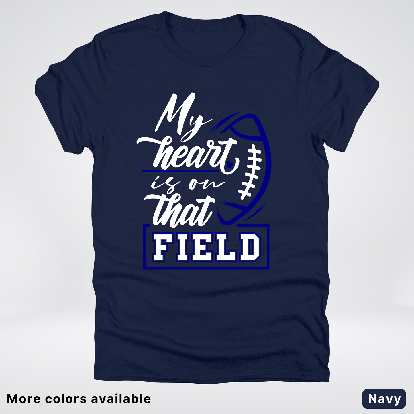 My Heart Is On That Field – Navy Design – T-Shirt