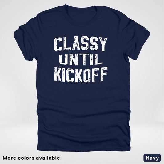 Classy Until Kickoff – White Design - Football - T-Shirt