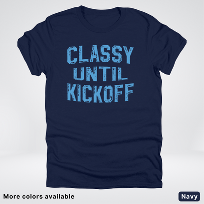 Classy Until Kickoff – Light Blue Design - Football - T-Shirt