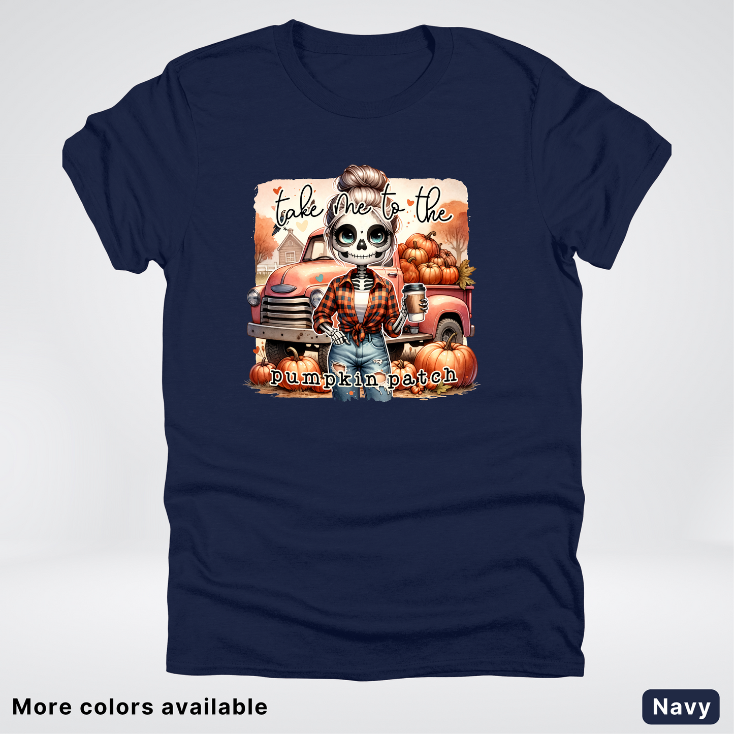 Take Me To The Pumpkin Patch Skeleton -T-Shirt