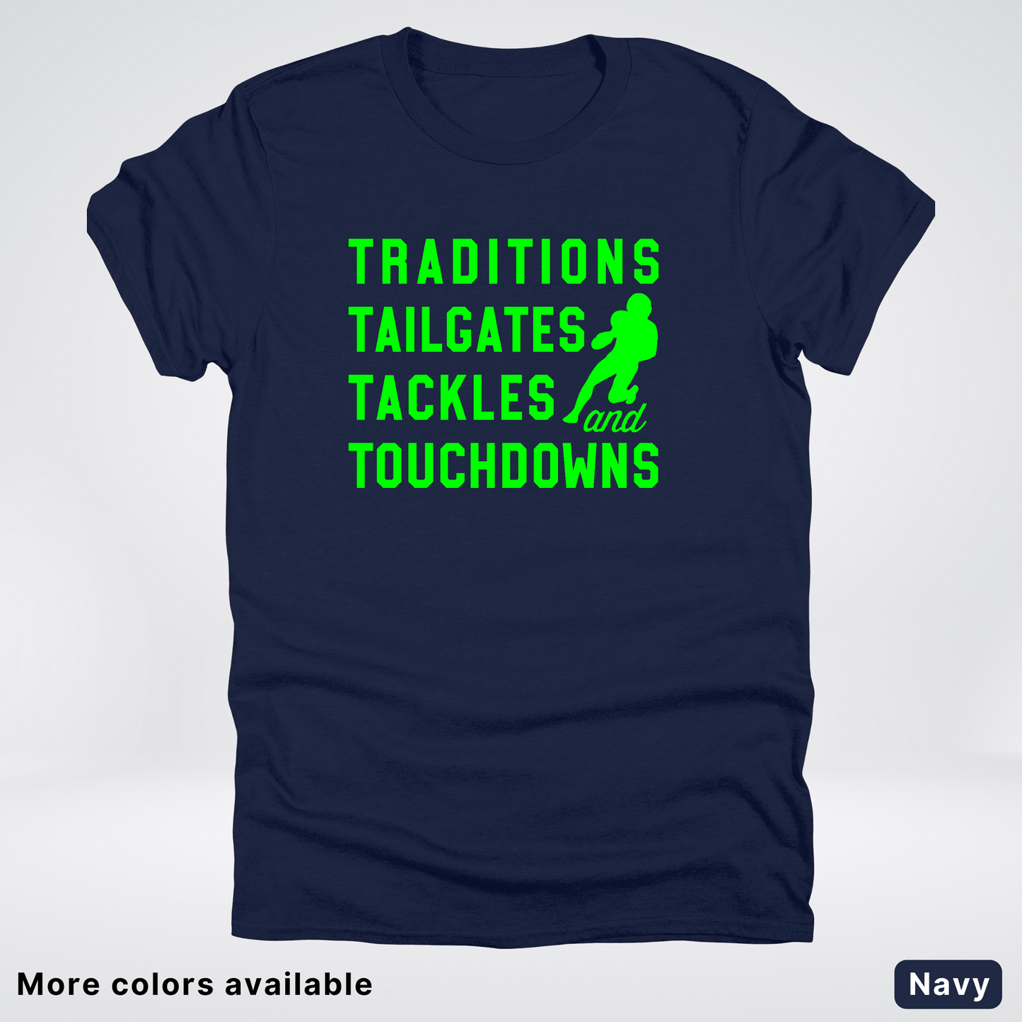 Traditions Tailgates Tackles and Touchdowns – Green Design - Football T-Shirt