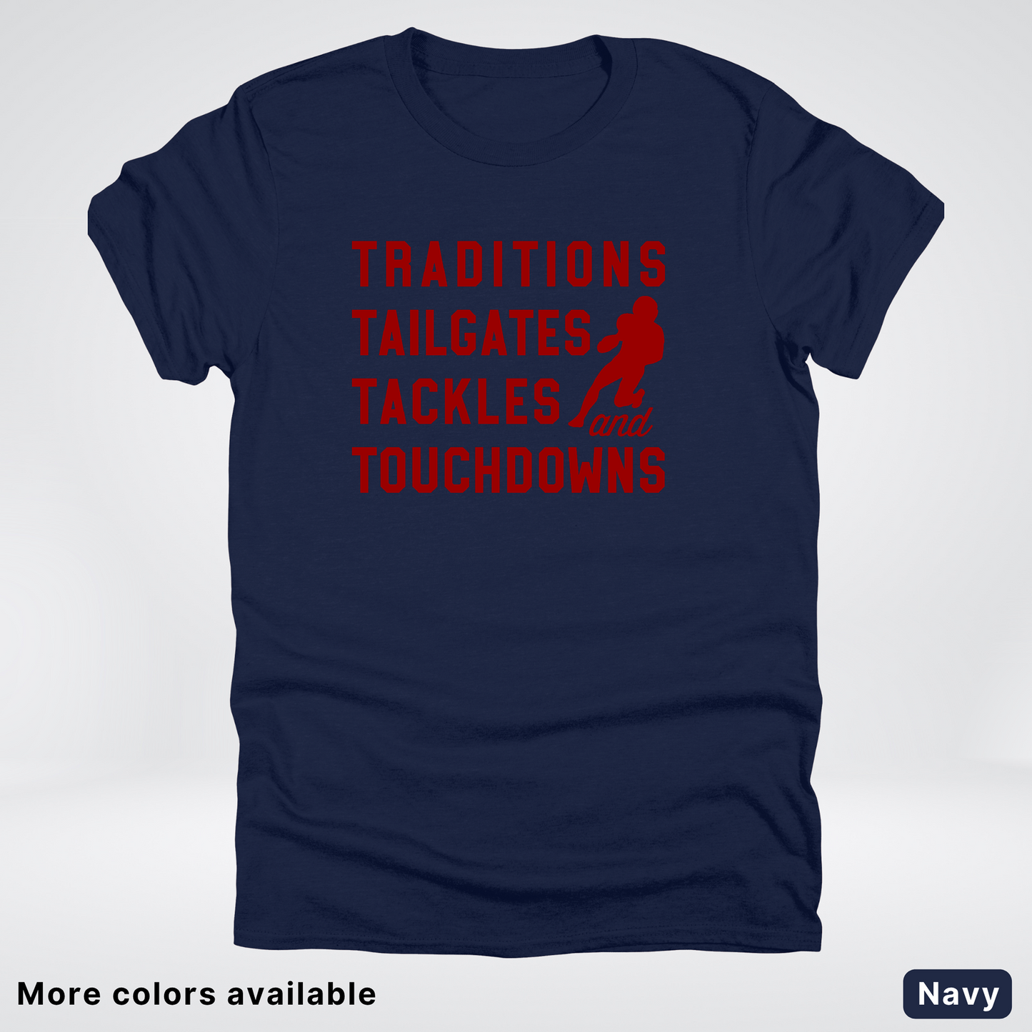 Traditions Tailgates Tackles and Touchdowns – Maroon Design - Football T-Shirt