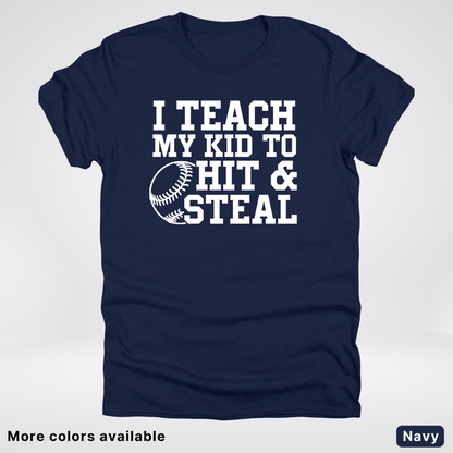 I Teach My Kids To Hit & Steal - White Design - T-Shirt