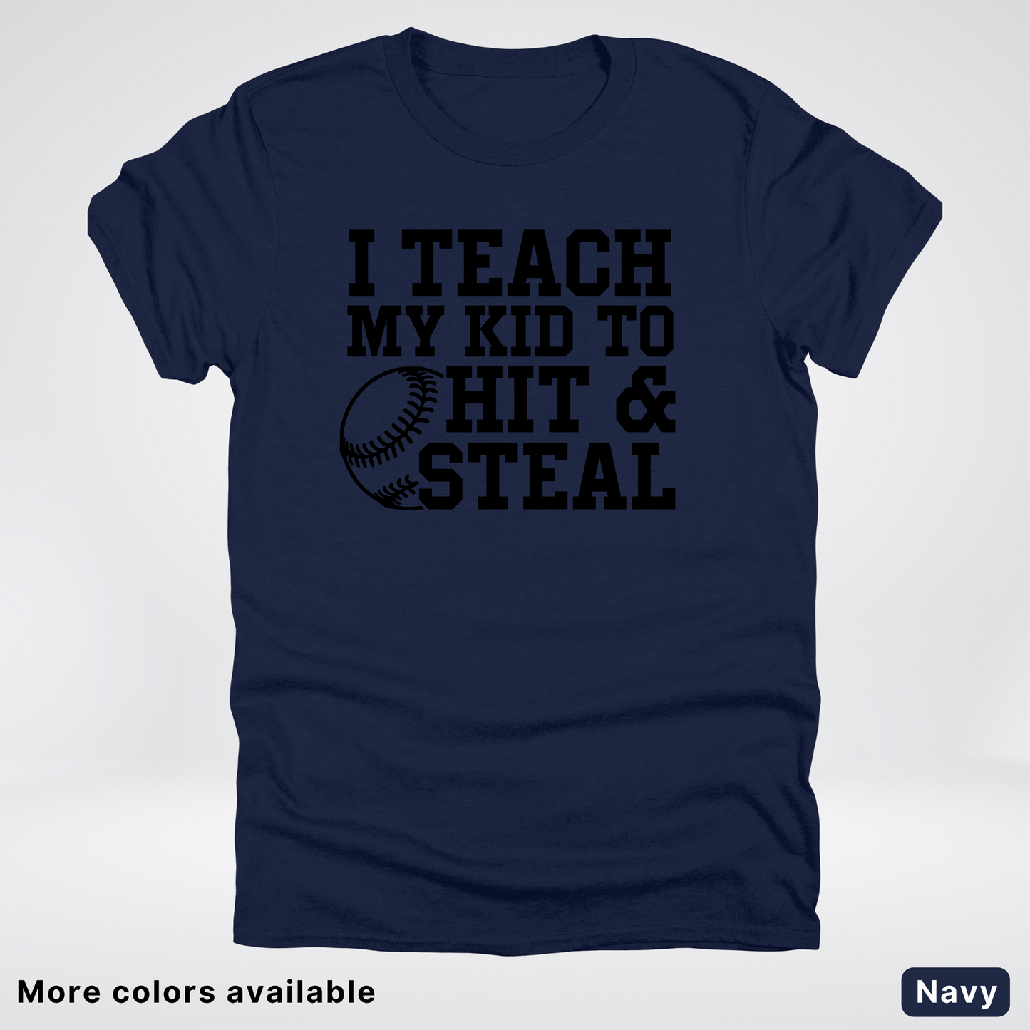 I Teach My Kids To Hit & Steal - Black Design - T-Shirt