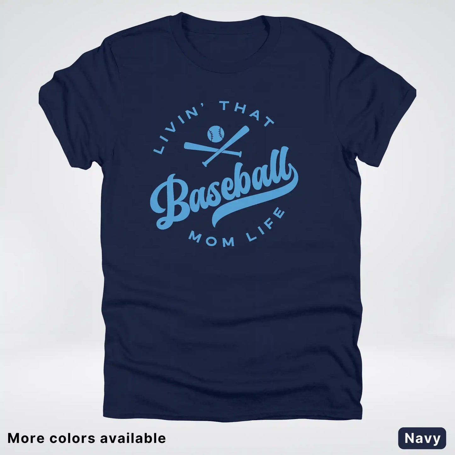 Livin' That Baseball Mom Life – Light Blue Design -T-Shirt