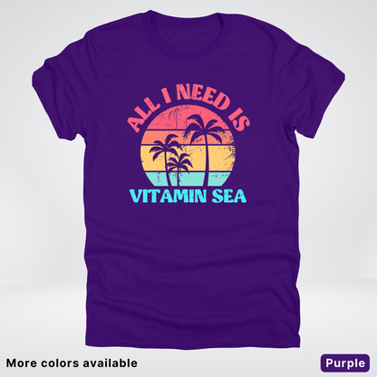 All I Need Is Vitamin Sea T-Shirt