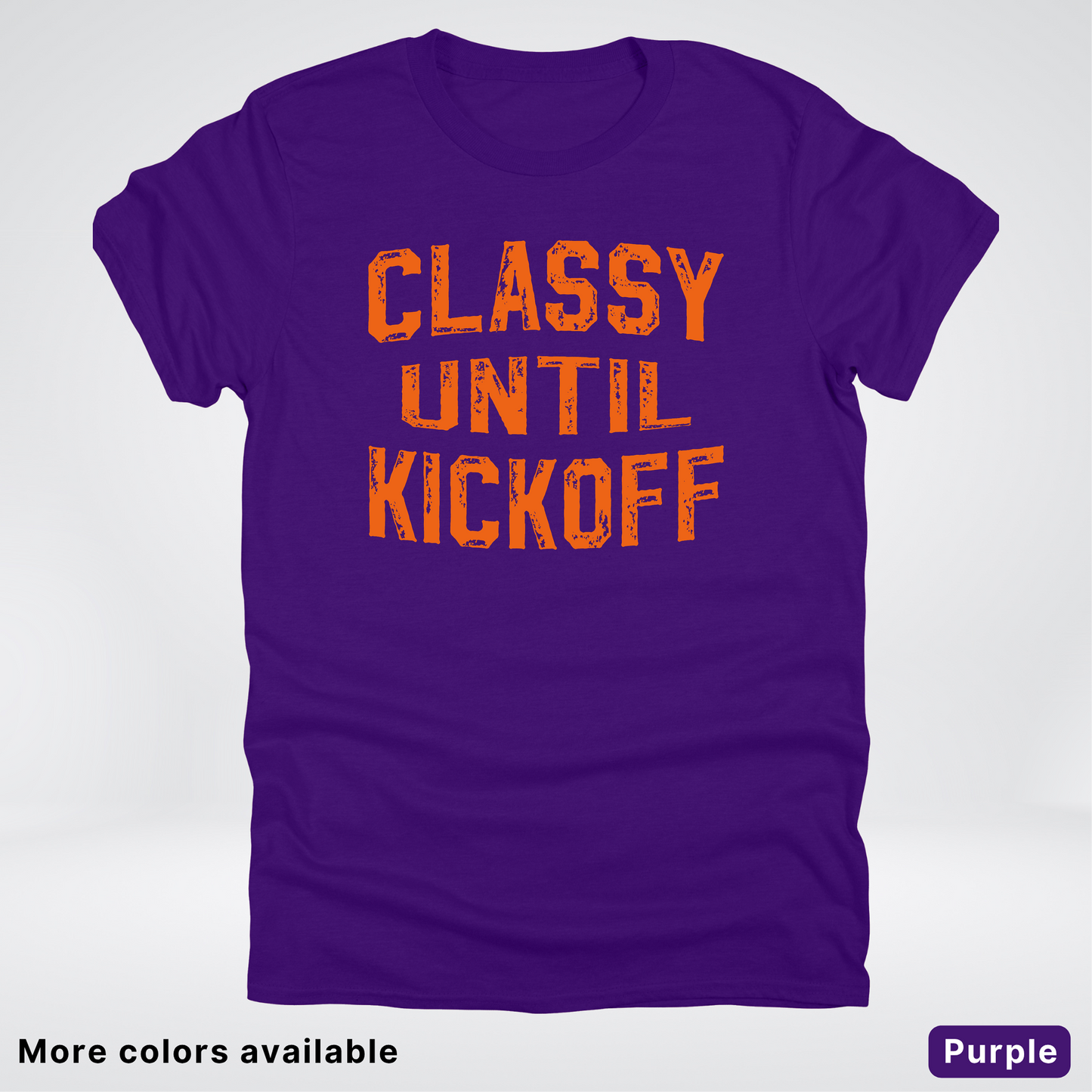 Classy Until Kickoff – Orange Design - Football - T-Shirt