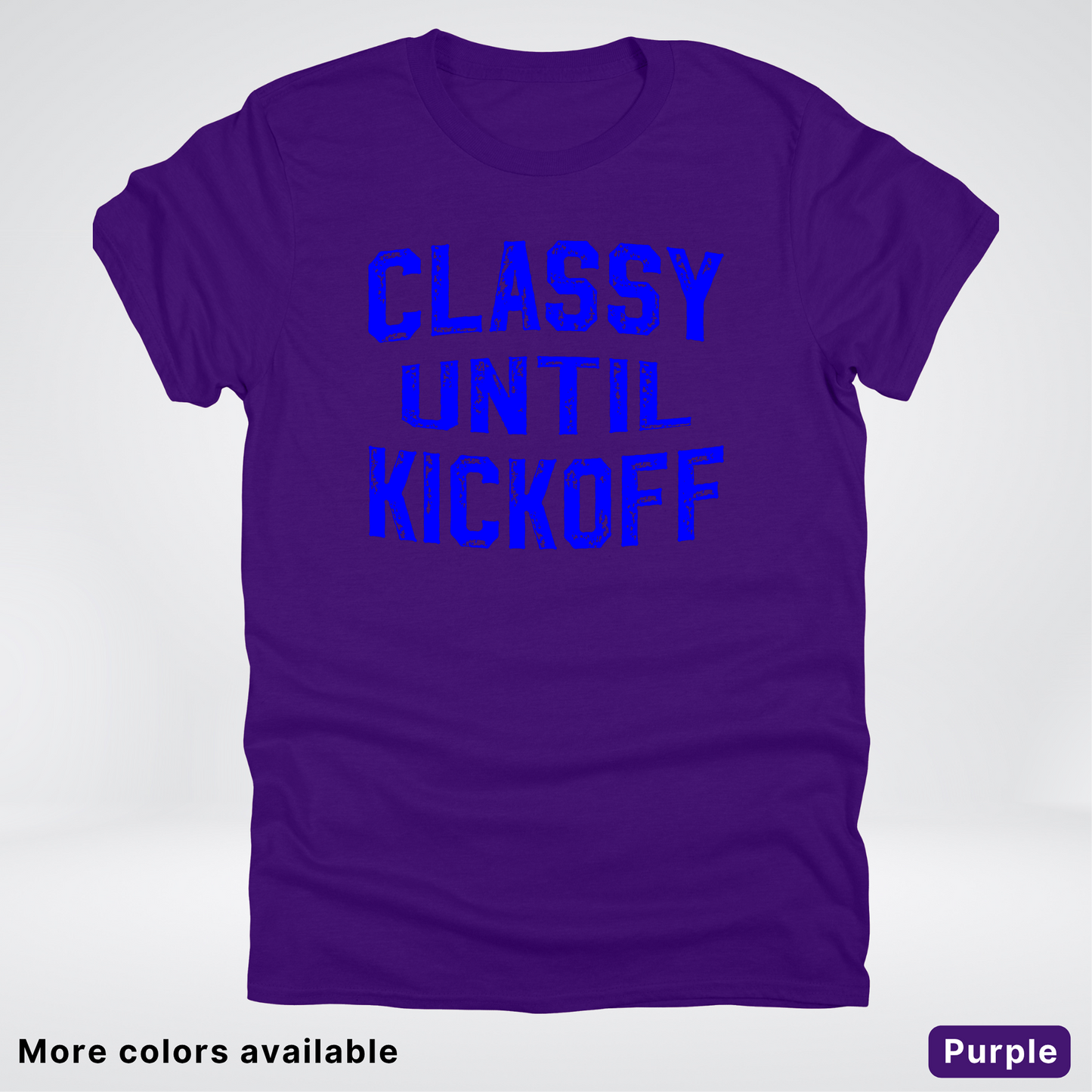 Classy Until Kickoff – Blue Design - Football - T-Shirt