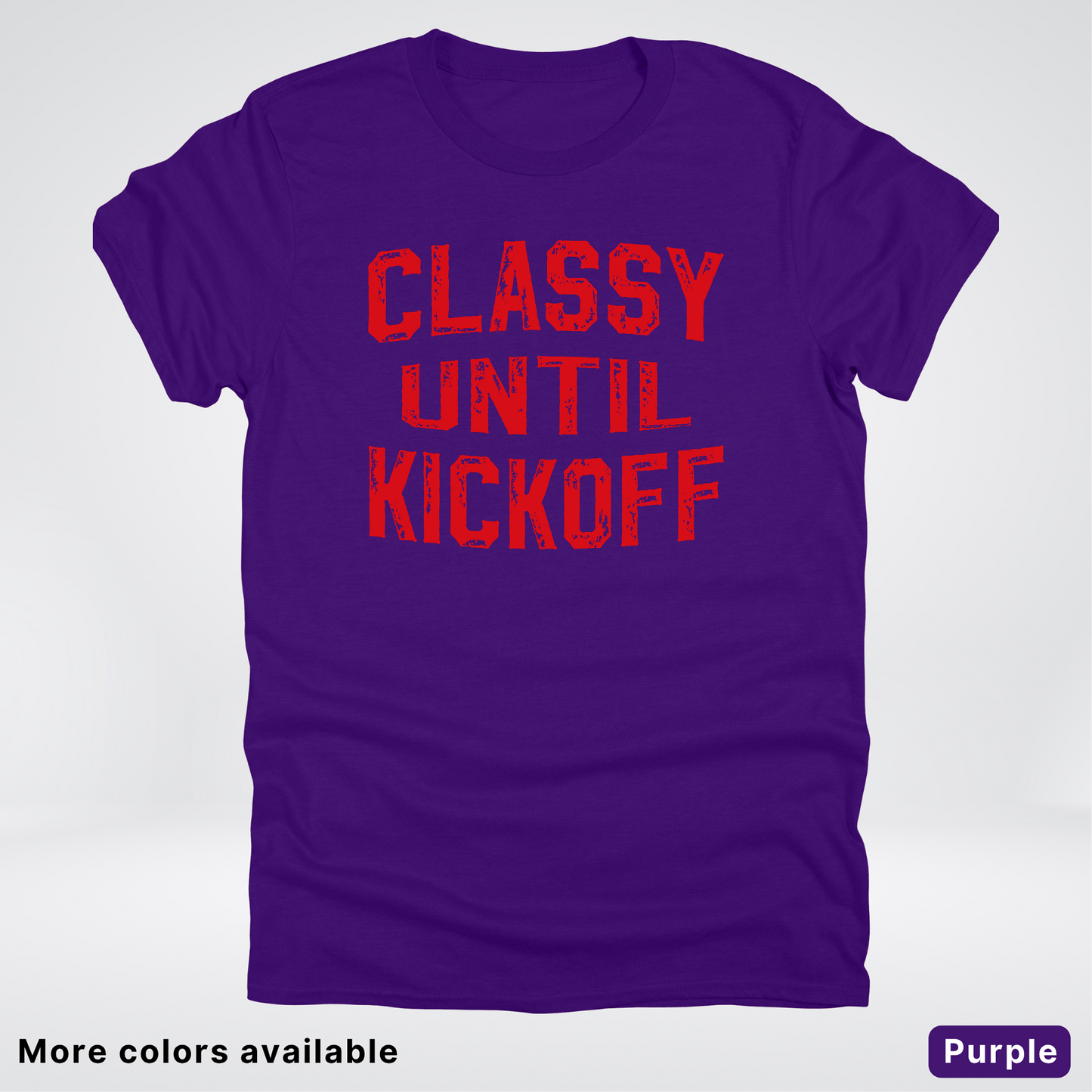 Classy Until Kickoff – Red Design - Football - T-Shirt