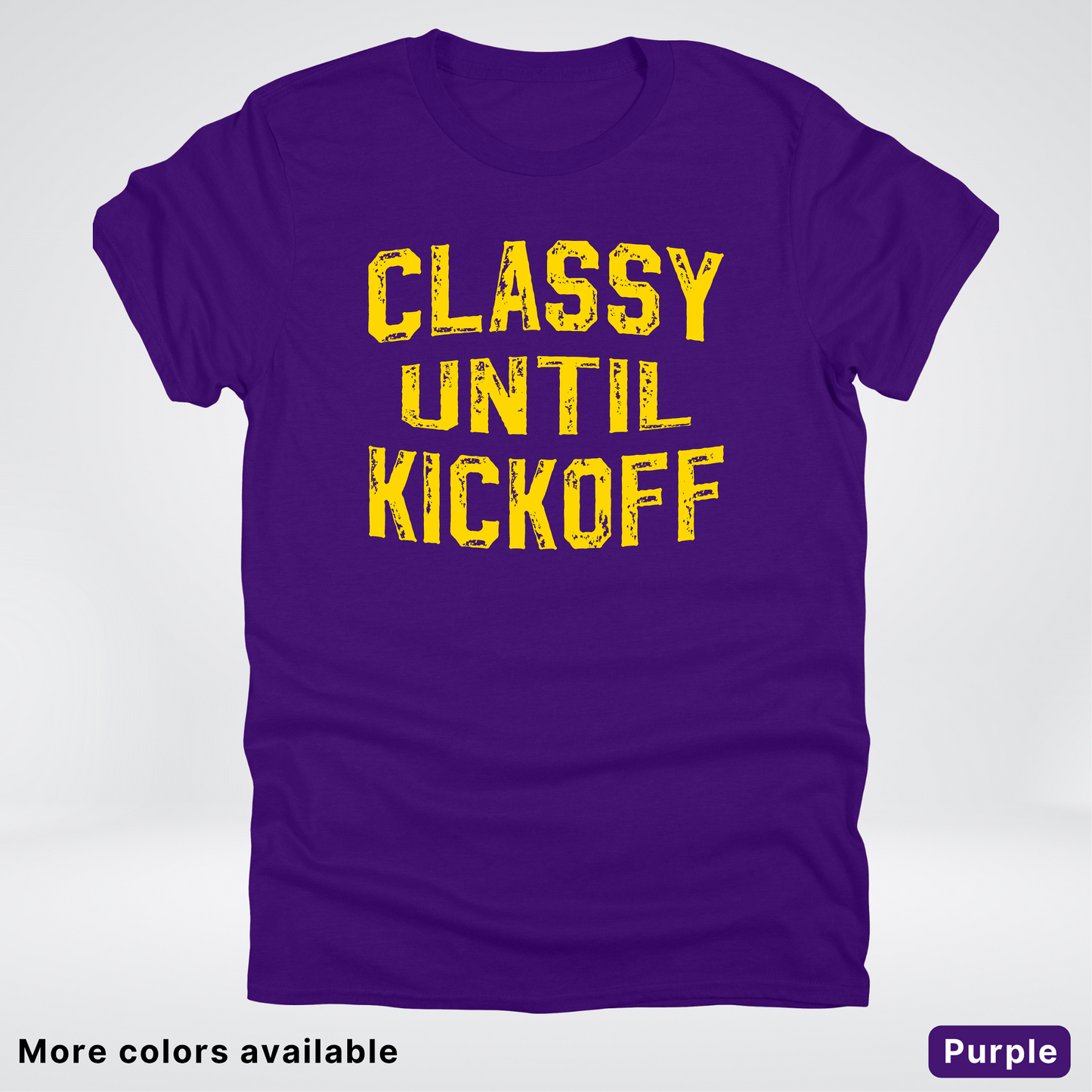 Classy Until Kickoff – Gold Design - Football - T-Shirt