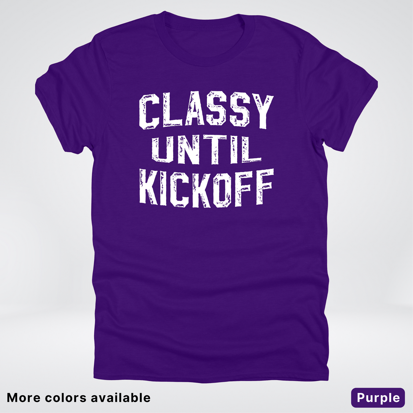 Classy Until Kickoff – White Design - Football - T-Shirt