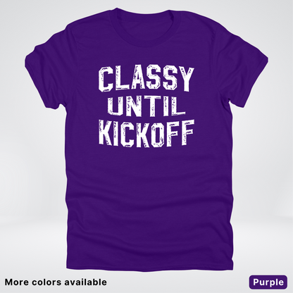Classy Until Kickoff – White Design - Football - T-Shirt