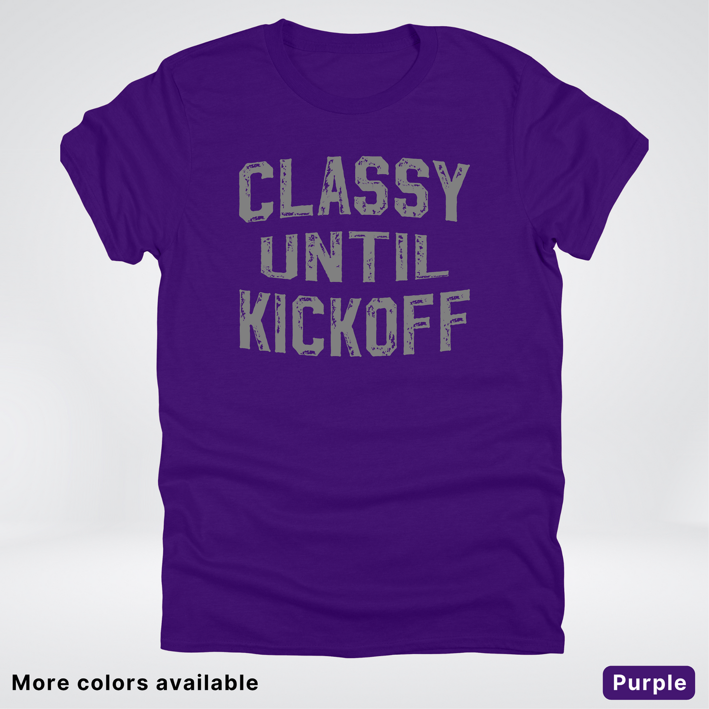 Classy Until Kickoff – Gray Design - Football - T-Shirt