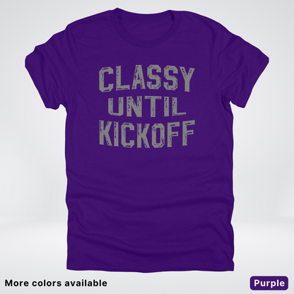 Classy Until Kickoff – Gray Design - Football - T-Shirt