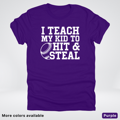 I Teach My Kids To Hit & Steal - White Design - T-Shirt