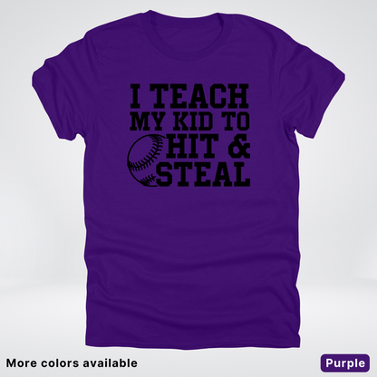 I Teach My Kids To Hit & Steal - Black Design - T-Shirt