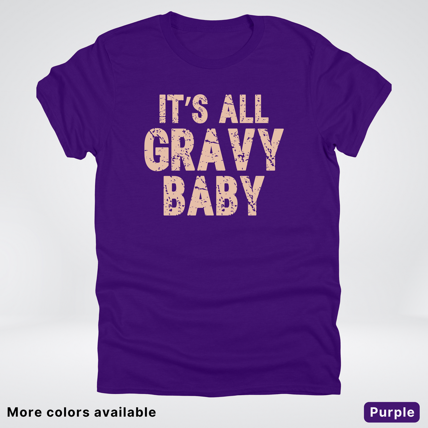 Its All Gravy Baby - T-Shirt