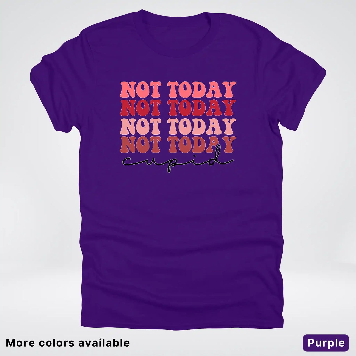 Not Today Cupid - T-Shirt