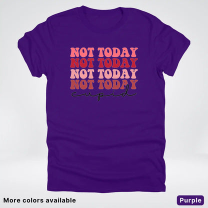 Not Today Cupid - T-Shirt