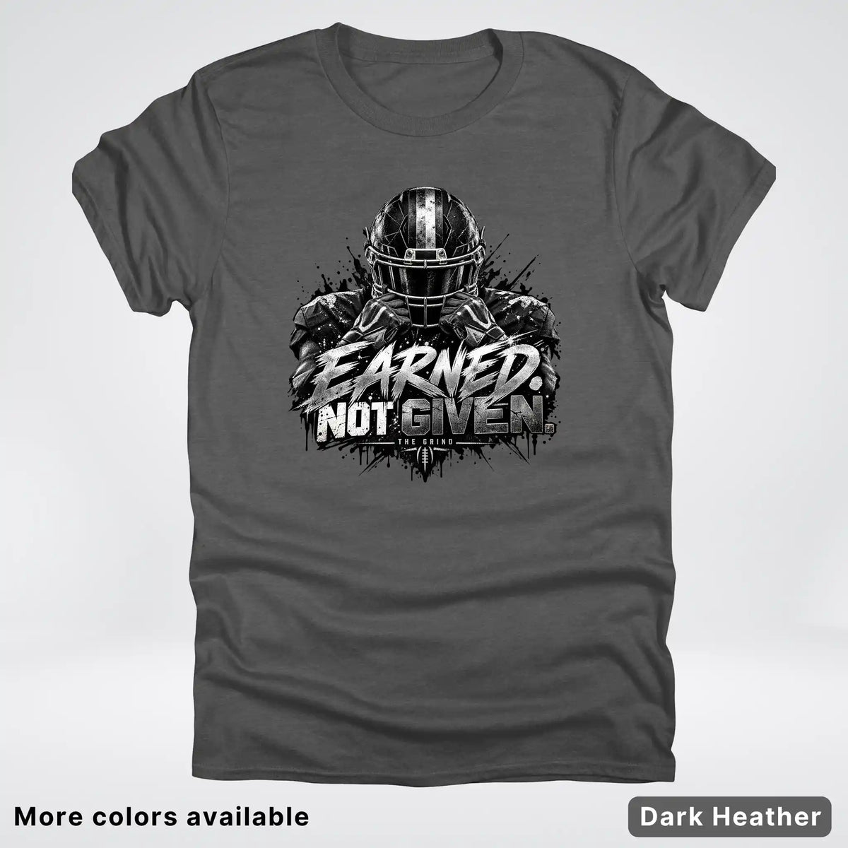 Earned Not Given – The Grind Football T-Shirt