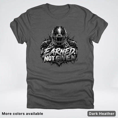 Earned Not Given – The Grind Football T-Shirt