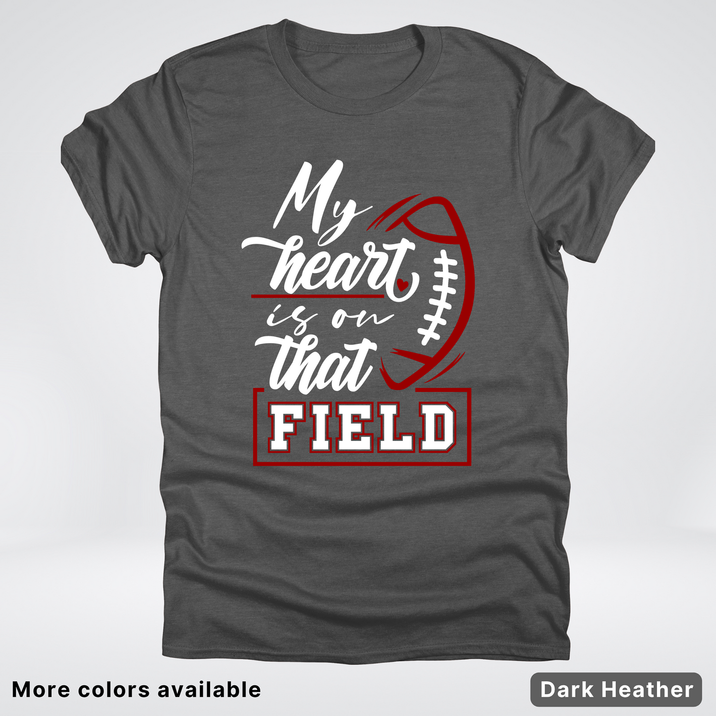 My Heart Is On That Field – Maroon Design T-Shirts